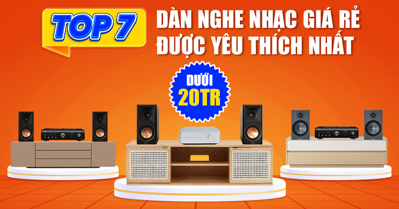 Top 07 Dàn Nghe Nhạc Giá Rẻ Dưới 20 Triệu Được Yêu Thích Nhất Top 07 Dàn Nghe Nhạc Giá Rẻ Dưới 20 Triệu Được Yêu Thích Nhất