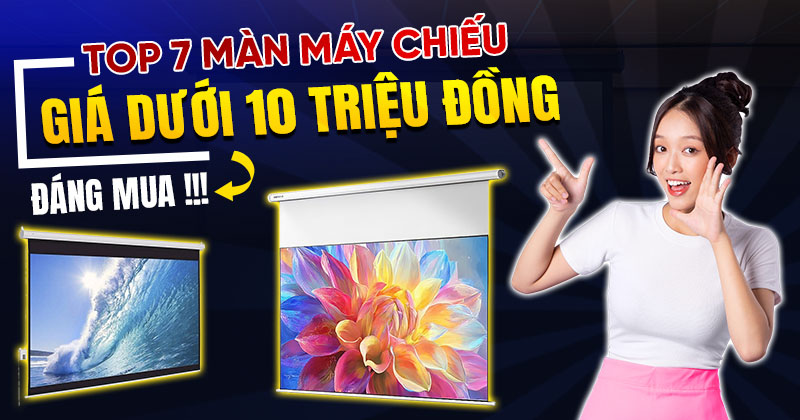 Top 7 màn chiếu dưới 10 triệu đồng đáng mua nhất hiện nay Top 7 màn chiếu dưới 10 triệu đồng đáng mua nhất hiện nay