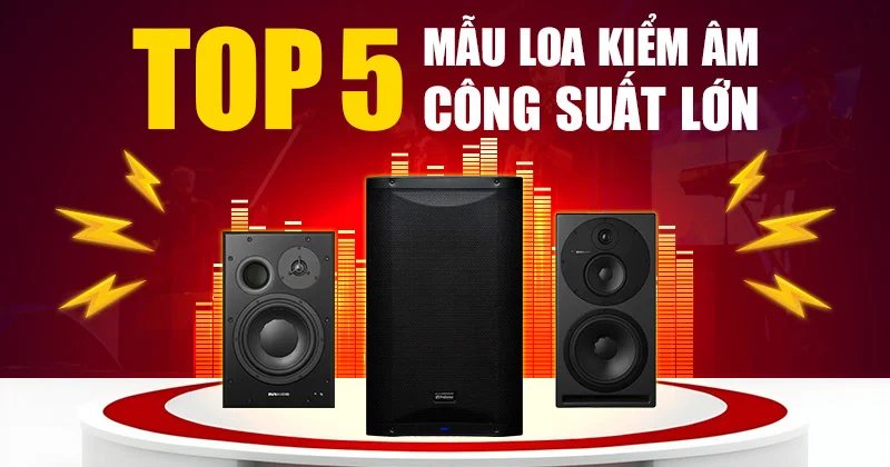 Điểm danh TOP 05 mẫu loa kiểm âm công suất lớn đang được săn đón trên thị trường